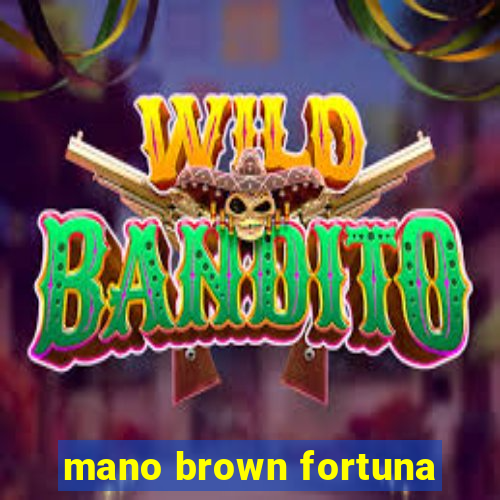 mano brown fortuna